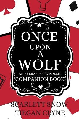 Once Upon A Wolf: An Everafter Academy Companion Book by Clyne, Tiegan