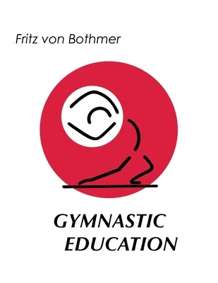 Gymnastic Education by Von Bothmer, Fritz