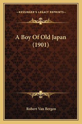 A Boy Of Old Japan (1901) by Bergen, Robert Van