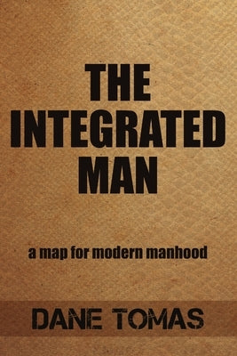 The Integrated Man (paperback) by Tomas, Dane