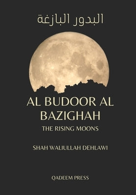 Al Budoor Al Bazighah: The Rising Moons: البدور البازغة by Press, Qadeem