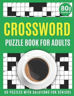 Crossword Puzzle Book For Adults: Amazing Large Print Brain Game Puzzles Book For Puzzle Lovers Dads And Mums With Supply Of 80 Puzzles And Solutions by Publication, J. L. Griendberge