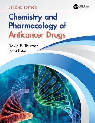 Chemistry and Pharmacology of Anticancer Drugs by Thurston, David E.