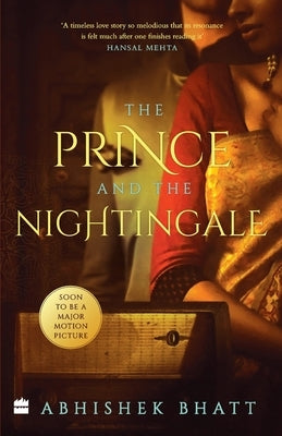 The Prince And The Nightingale by Bhatt, Abhishek