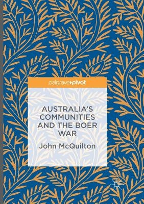 Australia's Communities and the Boer War by McQuilton, John