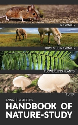 The Handbook Of Nature Study in Color - Mammals and Flowerless Plants by Comstock, Anna