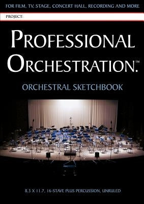 Professional Orchestration 16-Stave Unruled Orchestral Sketchbook by Alexander, Peter Lawrence