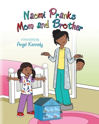 Naomi Pranks Her Mom and Brother by Kennedy, Angel
