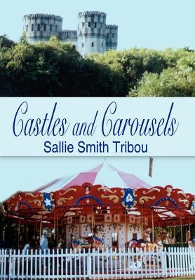 Castles and Carousels by Tribou, Sallie Smith