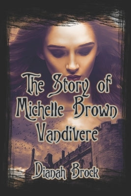 The Story of Michelle Brown Vandivere by Brock, Dianah
