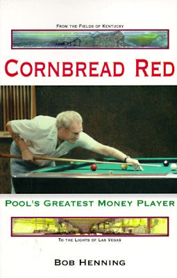 Cornbread Red: Pool's Greatest Money Player by Henning, Bob