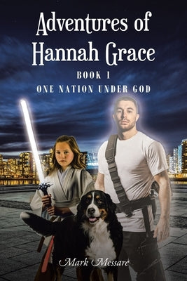Adventures of Hannah Grace: Book 1 One Nation Under God by Messare, Mark