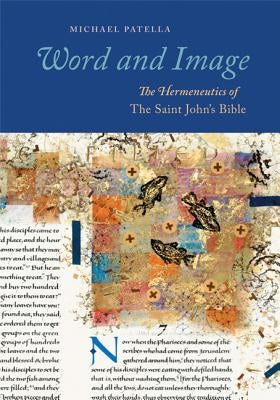 Word and Image: The Hermeneutics of the Saint John's Bible by Patella, Michael F.
