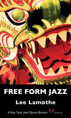 Free Form Jazz: A Ray Tate and Djuna Brown Mystery by Lamothe, Lee