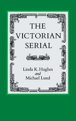 The Victorian Serial by Hughes, Linda K.