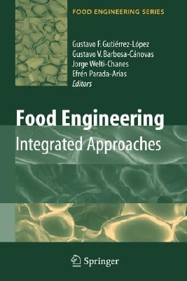 Food Engineering: Integrated Approaches by Gutiérrez-Lopez, Gustavo F.