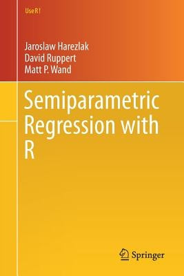 Semiparametric Regression with R by Harezlak, Jaroslaw