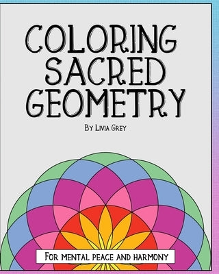 Coloring Sacred Geometry by Grey, Livia