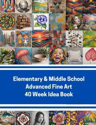 Elementary & Middle School Advanced Fine Art 40 Week Idea Book by Jane, Sarahfina
