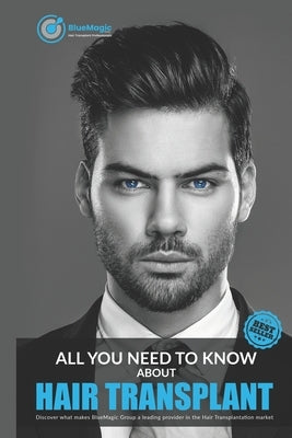 All You Need to Know about Hair Transplant: Best Hair Transplant in Turkey- Discover what makes BlueMagic Group a leading provider in the Hair Transpl by Xhiku, Dea