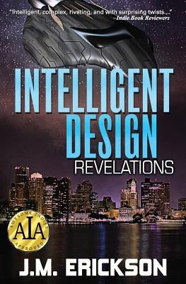 Intelligent Design: Revelations by Erickson, J. M.