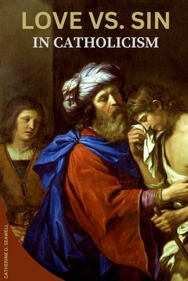 Love vs. Sin in Catholicism by D. Seawell, Catherine