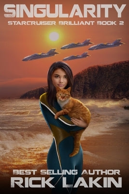 Singularity: Book Two of the StarCruiser Brilliant Series by Lakin, Rick
