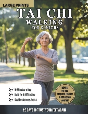 Tai Chi Walking for Seniors: A 28-Day, Step-by-Step Daily Practice to Improve Balance, Prevent Falls, and Strengthen Joints in Just 10 Minutes a Day ( by Fabian, Willie