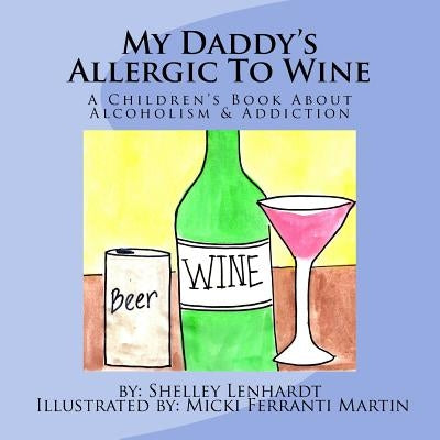 My Daddy's Allergic To Wine by Martin, Micki Ferranti