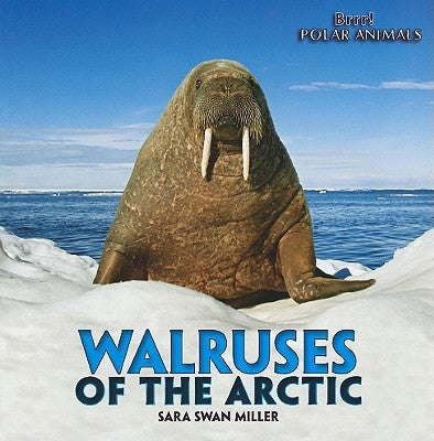 Walruses of the Arctic by Swan Miller, Sara