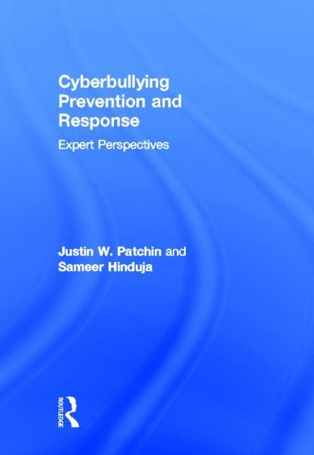 Cyberbullying Prevention and Response: Expert Perspectives by Patchin, Justin W.