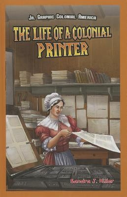 The Life of a Colonial Printer by Hiller, Sandra J.