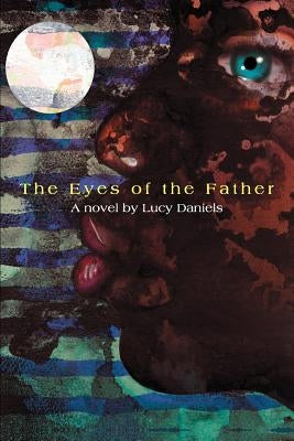 The Eyes of the Father by Daniels, Lucy