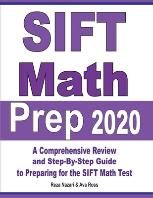 SIFT Math Prep 2020: A Comprehensive Review and Step-By-Step Guide to Preparing for the SIFT Math Test by Ross, Ava