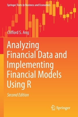 Analyzing Financial Data and Implementing Financial Models Using R by Ang, Clifford S.