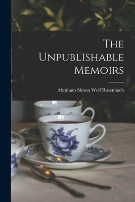 The Unpublishable Memoirs by Simon Wolf Rosenbach, Abraham