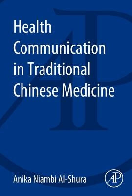 Health Communications in Traditional Chinese Medicine Cardiology by Al-Shura, Anika Niambi