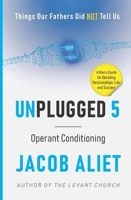 Unplugged 5: Operant Conditioning by Agwa, Jacob Aliet Ondiek
