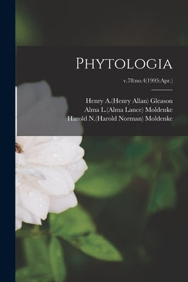 Phytologia; v.78: no.4(1995: Apr.) by Gleason, Henry a. (Henry Allan) 1882-1