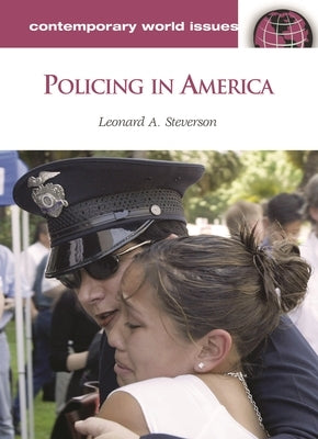 Policing in America: A Reference Handbook by Steverson, Leonard A.