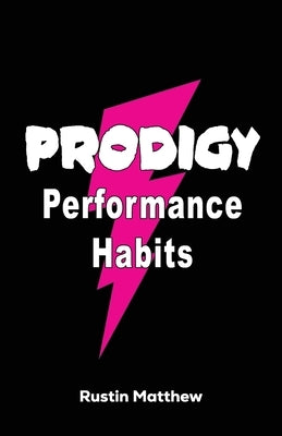 Prodigy Performance Habits by Matthew, Rustin