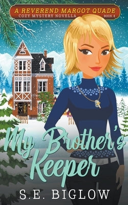 My Brother's Keeper (A Christian Amateur Sleuth Mystery) by Biglow, S. E.