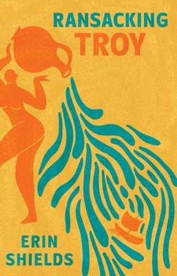 Ransacking Troy by Shields, Erin