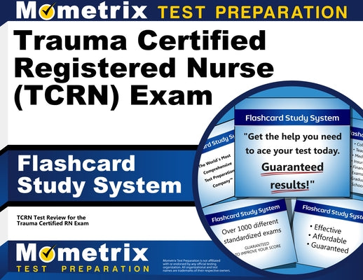 Trauma Certified Registered Nurse (Tcrn) Exam Flashcard Study System: Tcrn Test Practice Questions and Review for the Trauma Certified RN Exam by Mometrix Nursing Certification Test Team