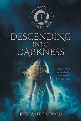 Descending Into Darkness by Sheppard, Jessica Lee