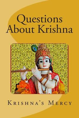 Questions About Krishna by Mercy, Krishna's
