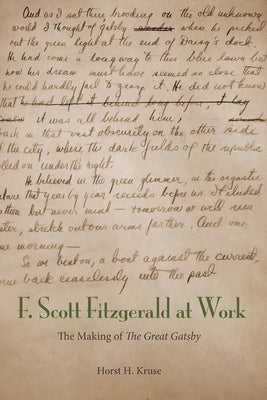 F. Scott Fitzgerald at Work: The Making of the Great Gatsby by Kruse, Horst H.