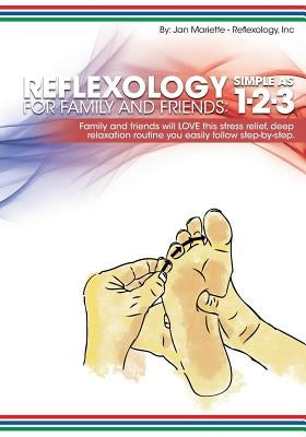 Reflexology for Family and Friends: Simple as 1-2-3 by Mariette, Jan