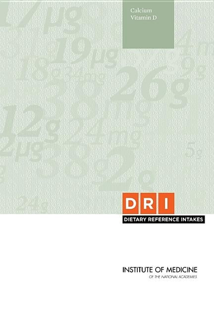 Dietary Reference Intakes for Calcium and Vitamin D [With CDROM] by Institute of Medicine