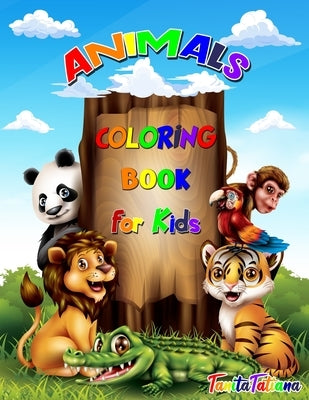 Animals Coloring Book for Kids: Animal Coloring Pages for Kids, Ages 4-8, Relaxation and Stress Relief Designs Including Wild Farm Animals and Sea Cre by Tanitatatiana